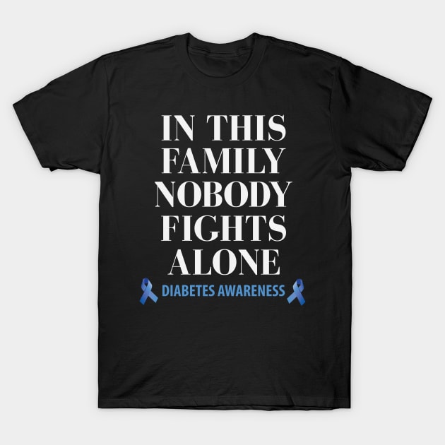 In This Family Nobody Fights Alone Diabetes Awareness T-Shirt by Chelseaforluke